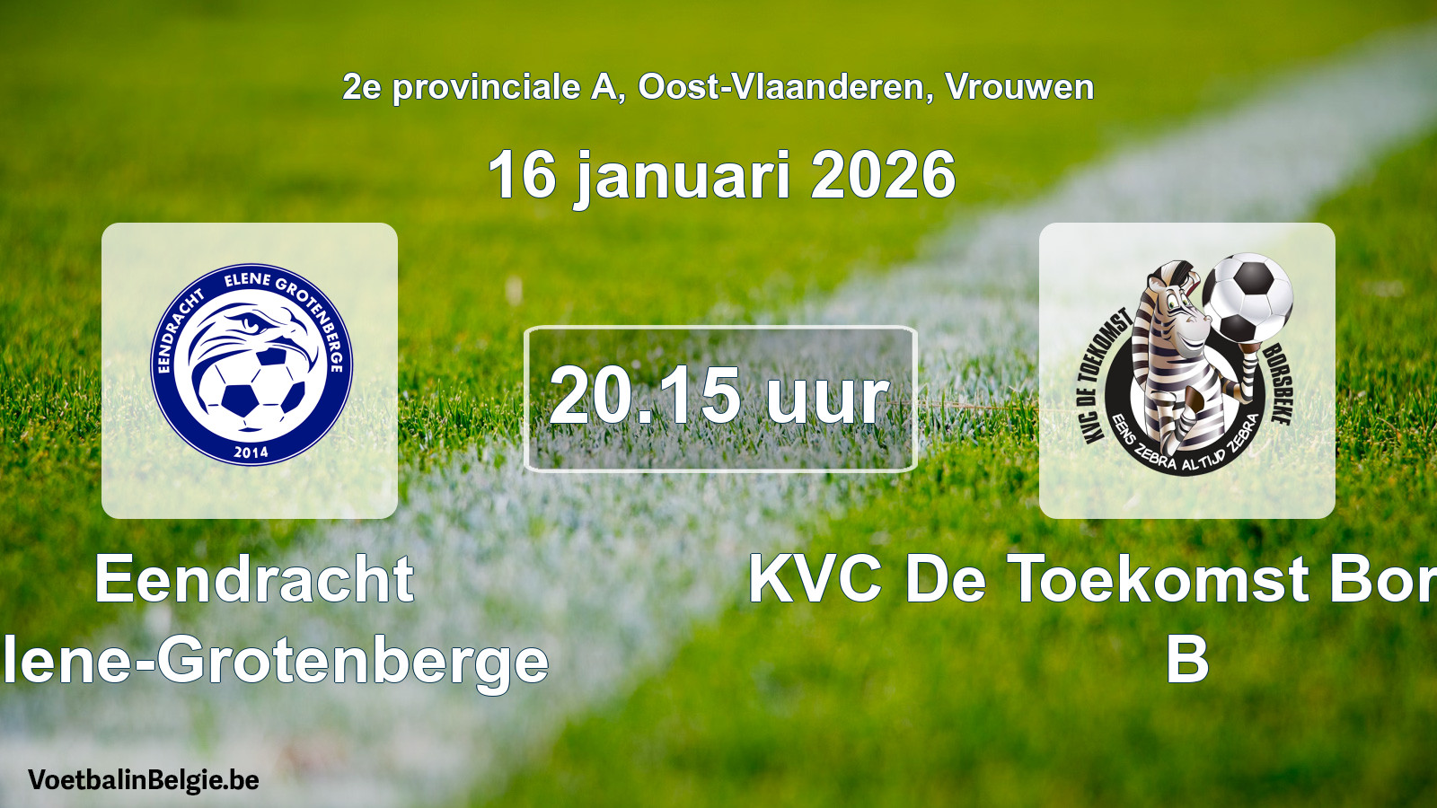 Geplantes Spiel frauen-Fußball: Eendracht Elene-Grotenberge - KVC De Toekomst Borsbeke B (16 Januar 2026)