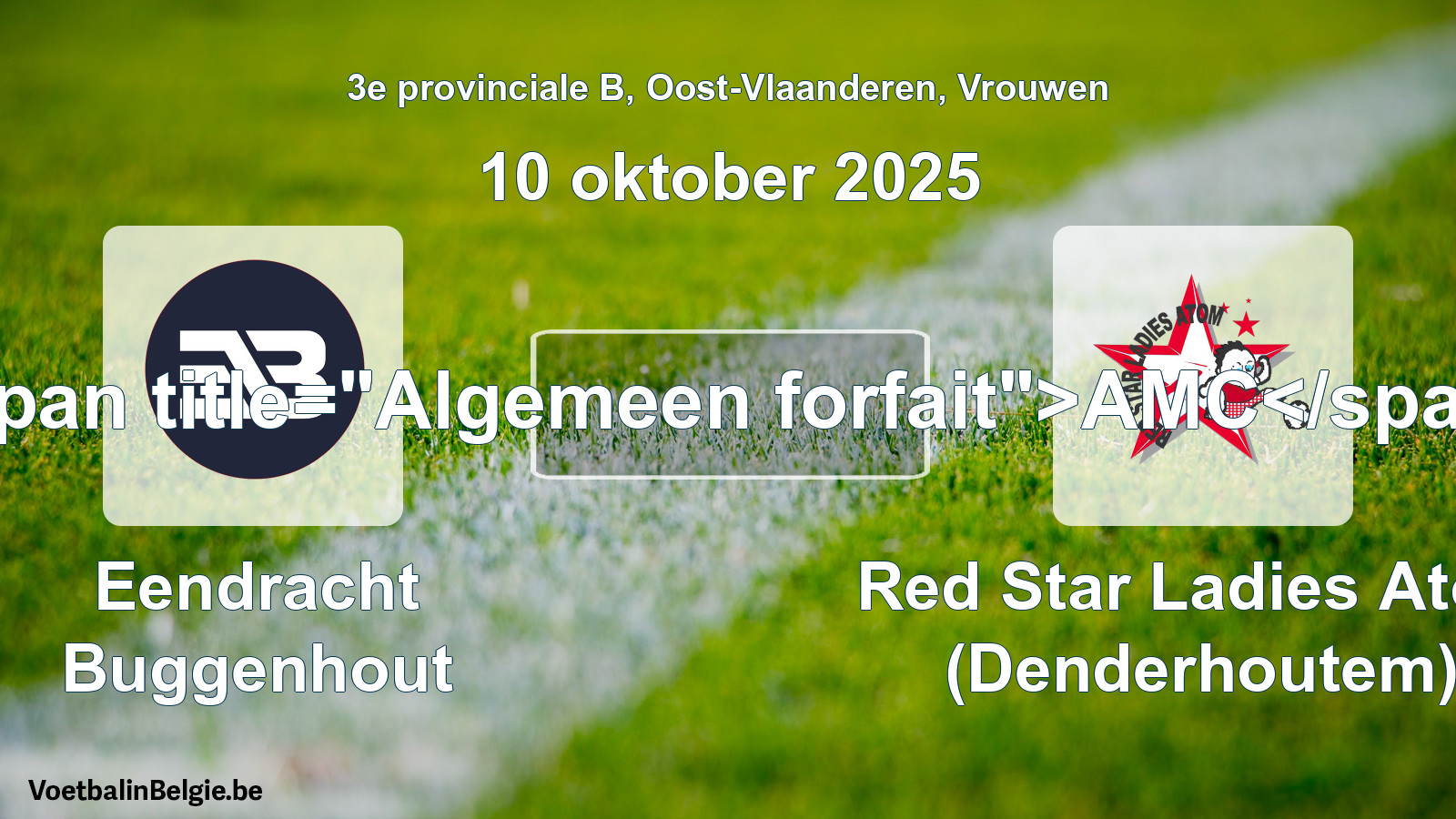 General forfeit: Eendracht Buggenhout - Red Star Ladies Atom (Denderhoutem) (10 October 2025)