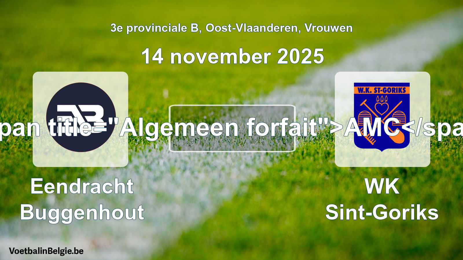 General forfeit: Eendracht Buggenhout - WK Sint-Goriks (14 November 2025)