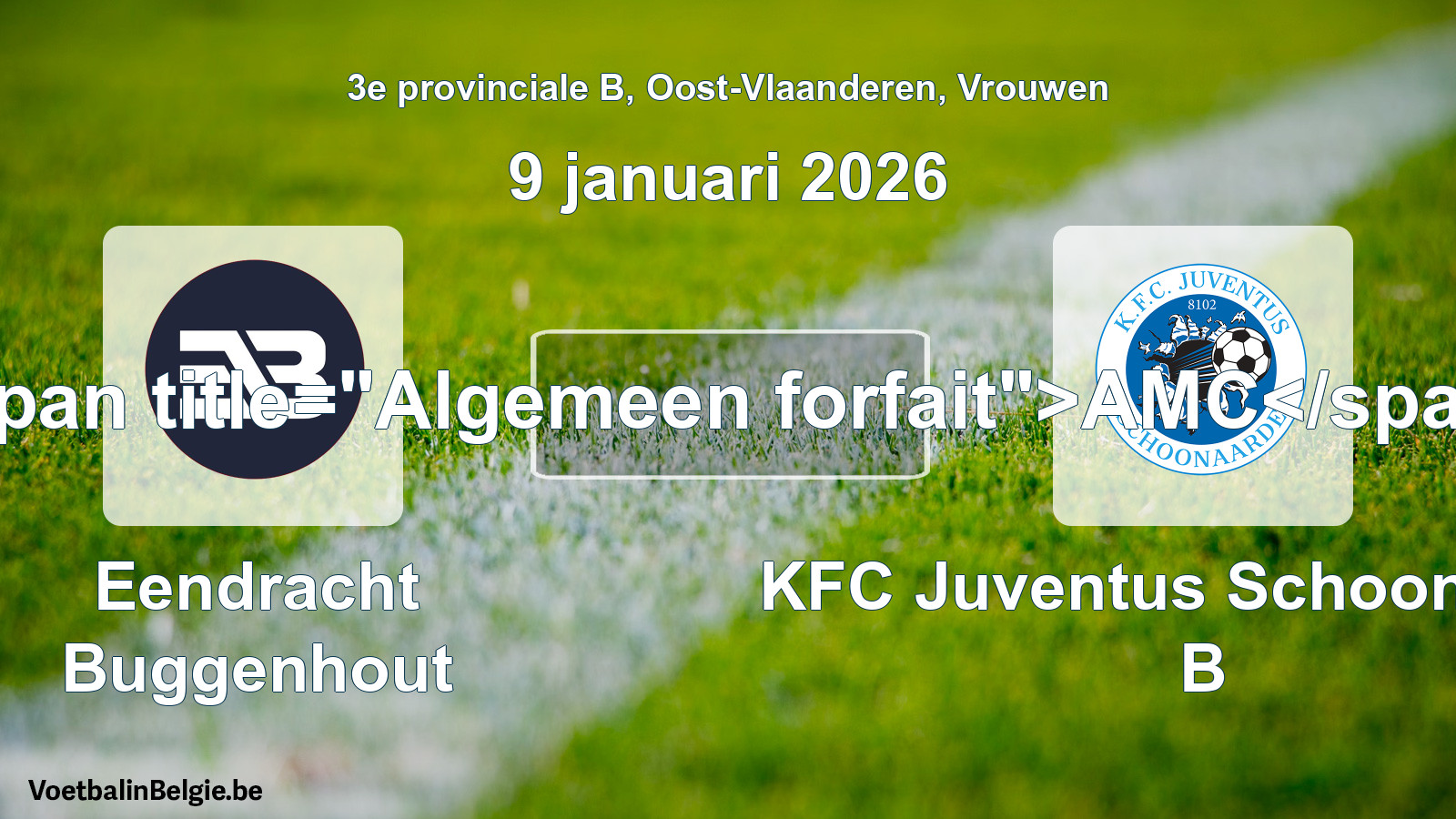 General forfeit: Eendracht Buggenhout - KFC Juventus Schoonaarde B (9 January 2026)