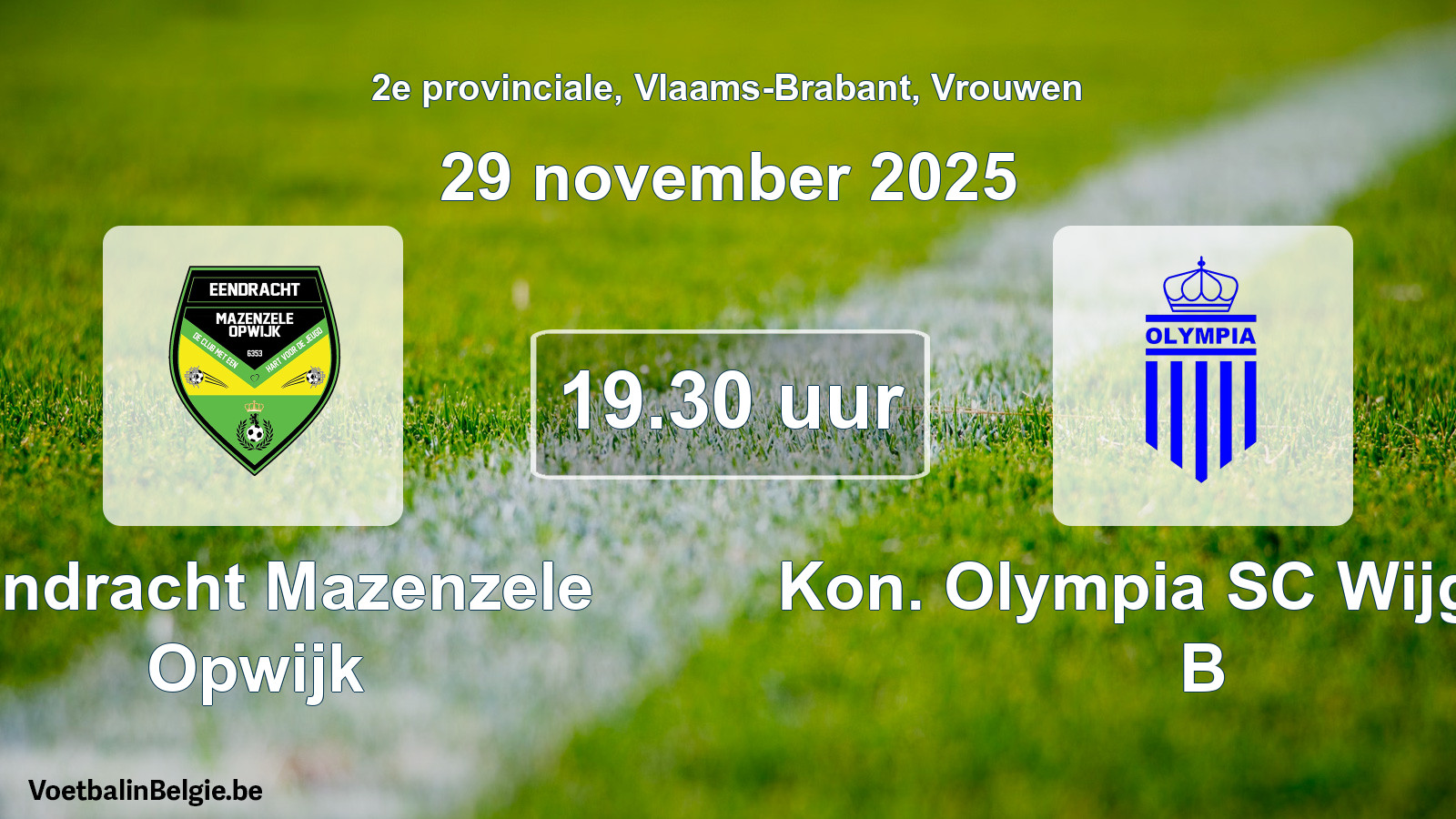 Match prévu football femmes: Eendracht Mazenzele Opwijk - Kon. Olympia SC Wijgmaal B (29 novembre 2025)