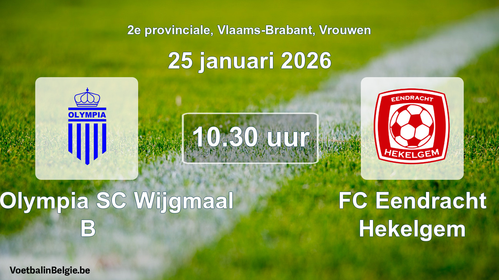 Geplantes Spiel frauen-Fußball: Kon. Olympia SC Wijgmaal B - FC Eendracht Hekelgem (25 Januar 2026)