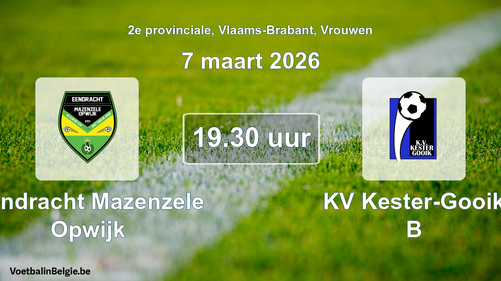 Geplantes Spiel frauen-Fußball: Eendracht Mazenzele Opwijk - KV Kester-Gooik B (7 März 2026)