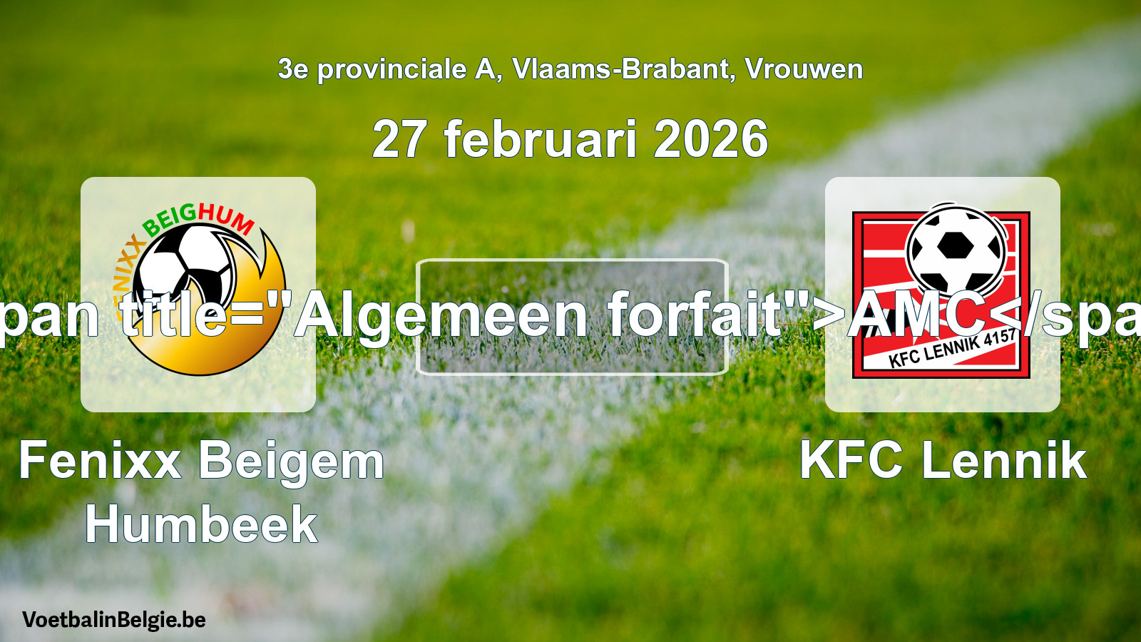 General forfeit: Fenixx Beigem Humbeek - KFC Lennik (27 February 2026)