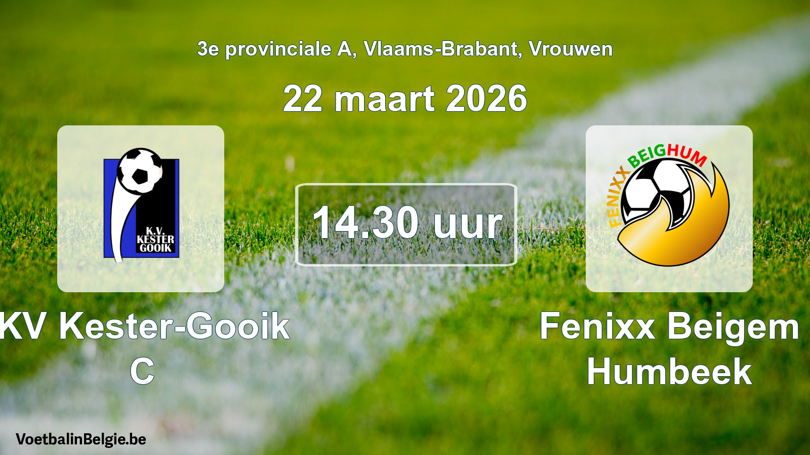 Scheduled match women football: KV Kester-Gooik C - Fenixx Beigem Humbeek (22 March 2026)