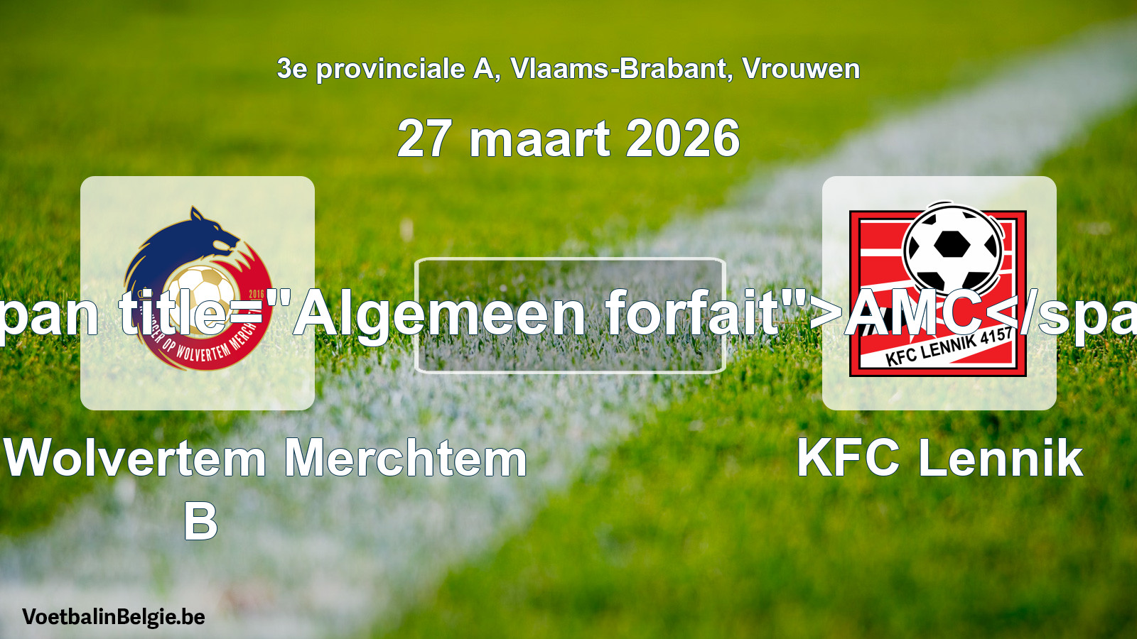 General forfeit: KHO Wolvertem Merchtem B - KFC Lennik (27 March 2026)