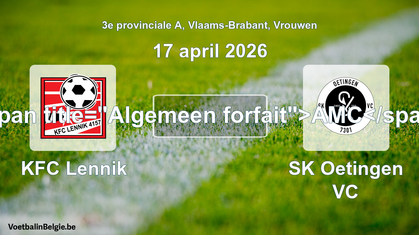 General forfeit: KFC Lennik - SK Oetingen VC (17 April 2026)