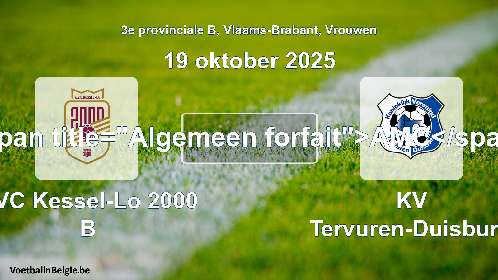General forfeit: KVC Kessel-Lo 2000 B - KV Tervuren-Duisburg (19 October 2025)