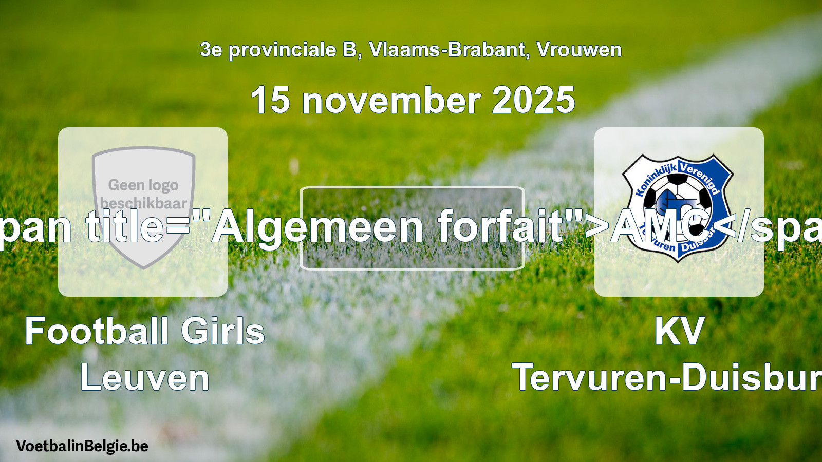 General forfeit: Football Girls Leuven - KV Tervuren-Duisburg (15 November 2025)