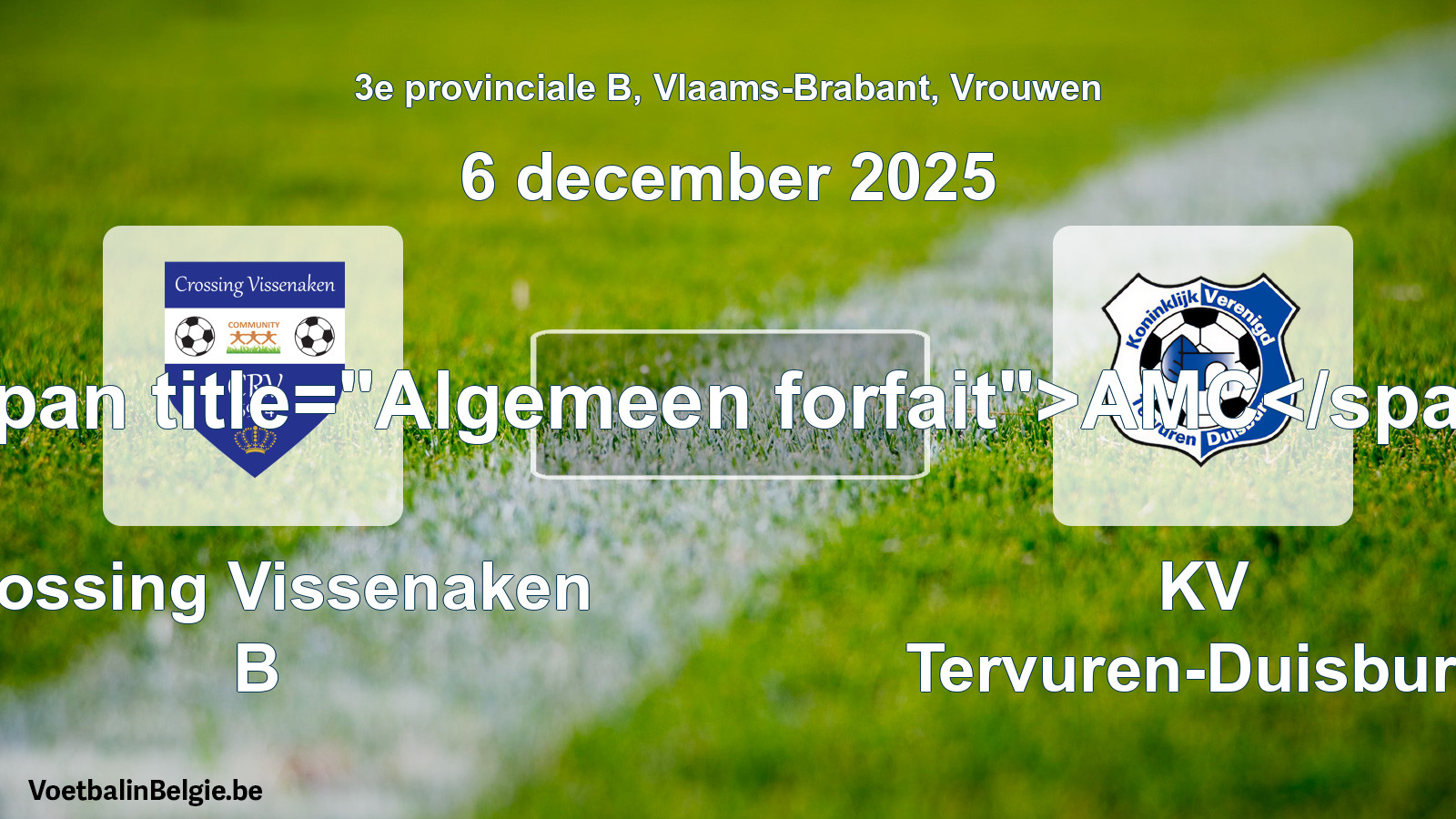 General forfeit: Crossing Vissenaken B - KV Tervuren-Duisburg (6 December 2025)