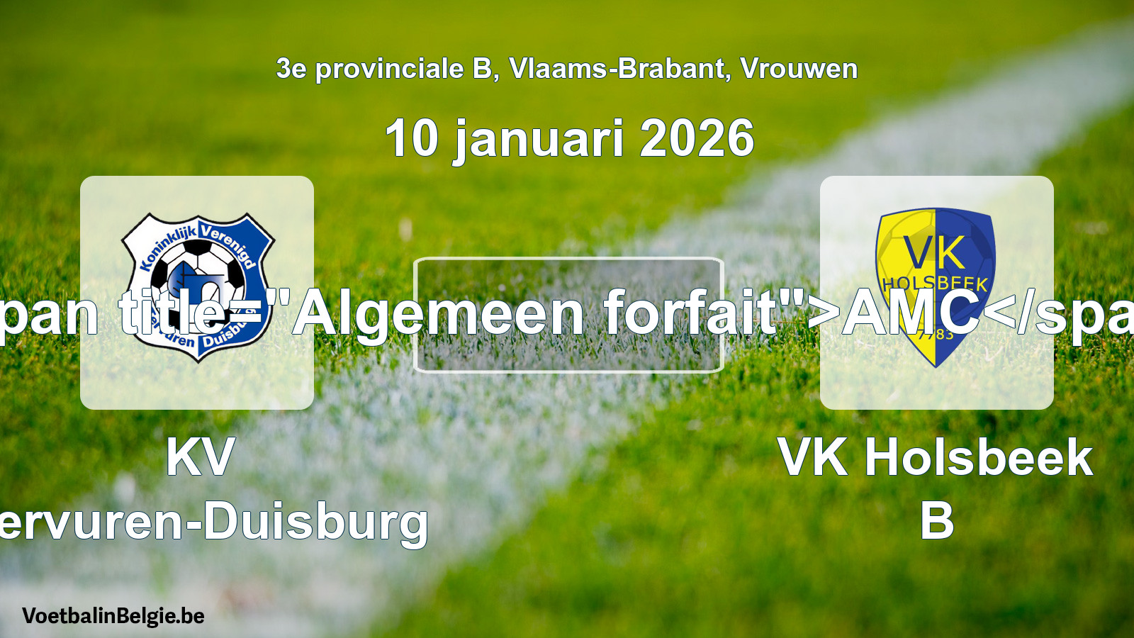 General forfeit: KV Tervuren-Duisburg - VK Holsbeek B (10 January 2026)