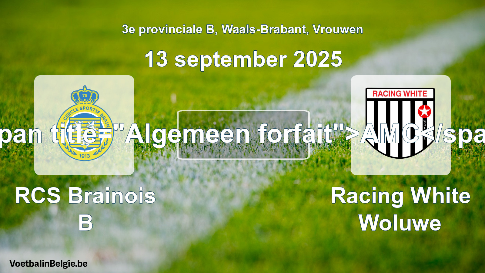 Forfait général: RCS Brainois B - Racing White Woluwe (13 septembre 2025)