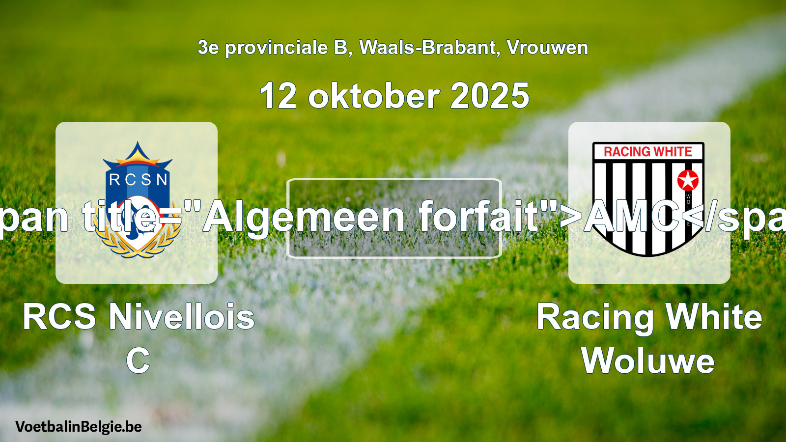 Allgemeines Forfait: RCS Nivellois C - Racing White Woluwe (12 Oktober 2025)