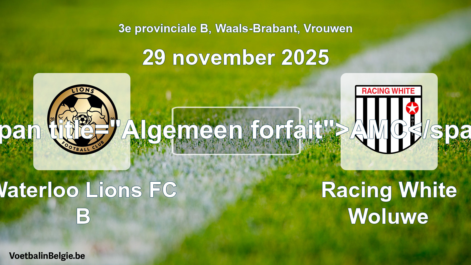 General forfeit: Waterloo Lions FC B - Racing White Woluwe (29 November 2025)