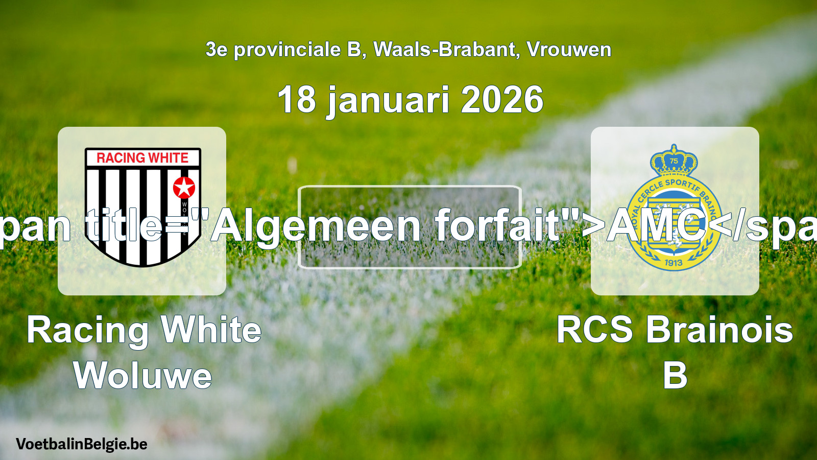Forfait général: Racing White Woluwe - RCS Brainois B (18 janvier 2026)