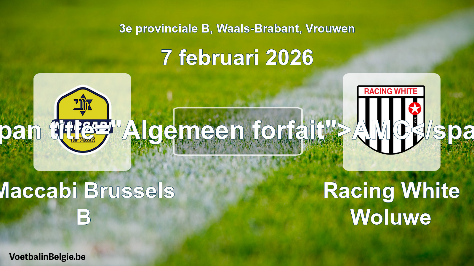 Allgemeines Forfait: Maccabi Brussels B - Racing White Woluwe (7 Februar 2026)