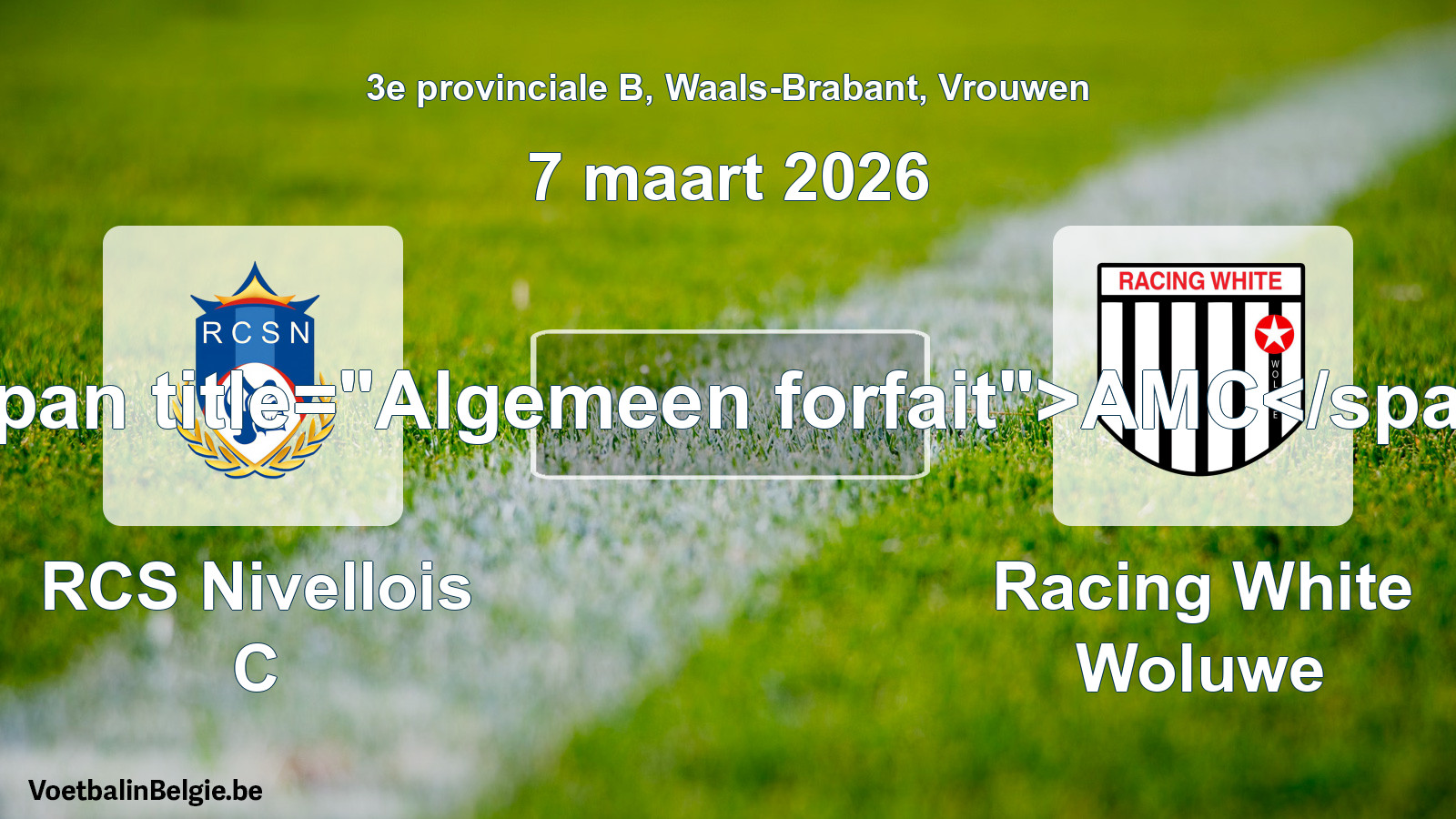 General forfeit: RCS Nivellois C - Racing White Woluwe (7 March 2026)