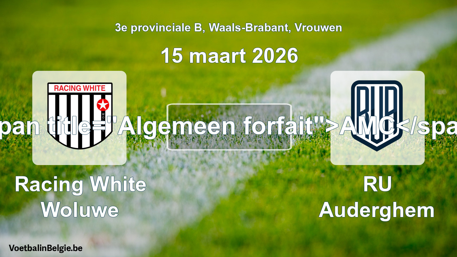 Algemeen forfait: Racing White Woluwe - RU Auderghem (15 maart 2026)
