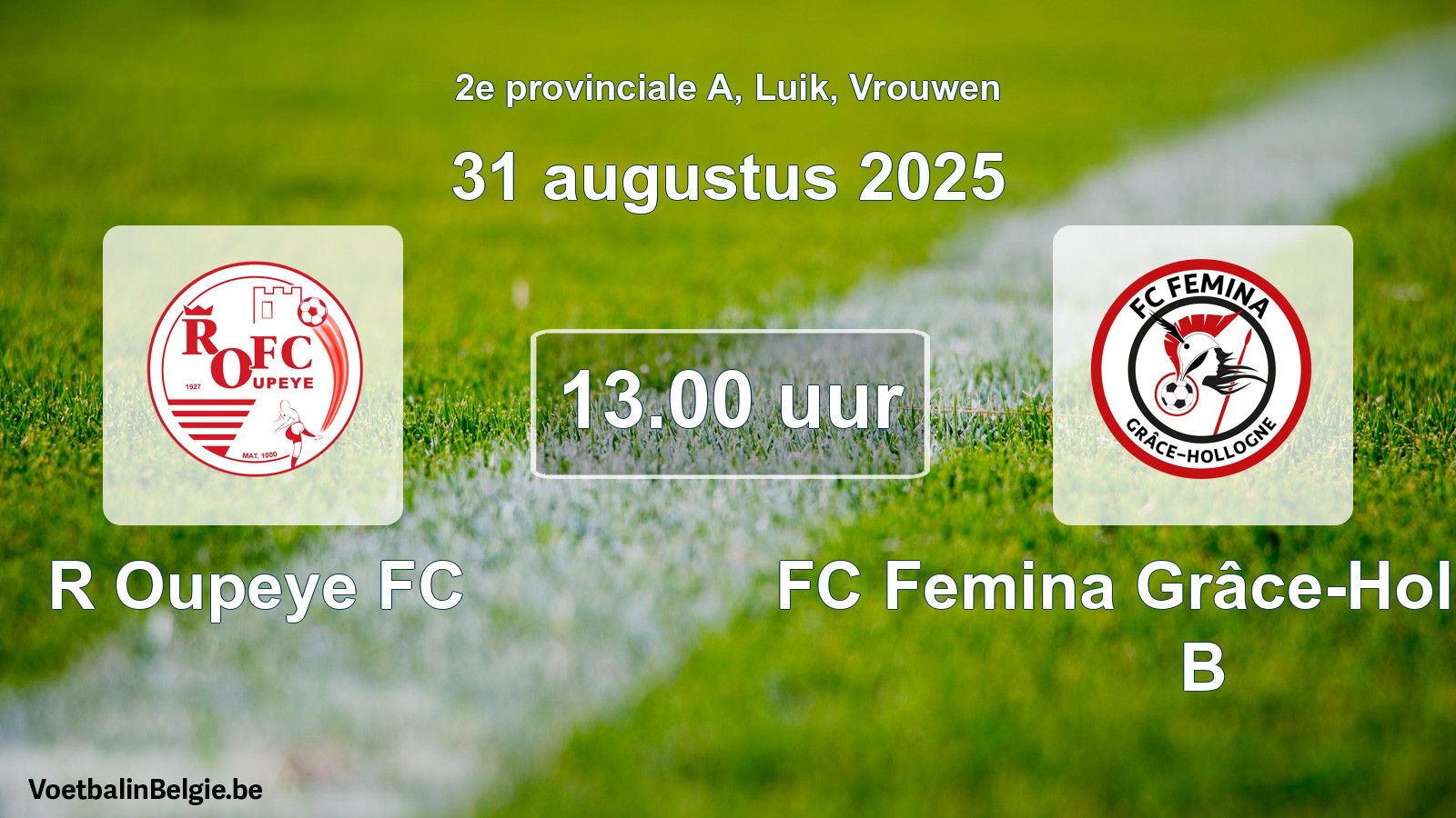 Geplande wedstrijd vrouwenvoetbal: R Oupeye FC - FC Femina Grâce-Hollogne B (31 augustus 2025)