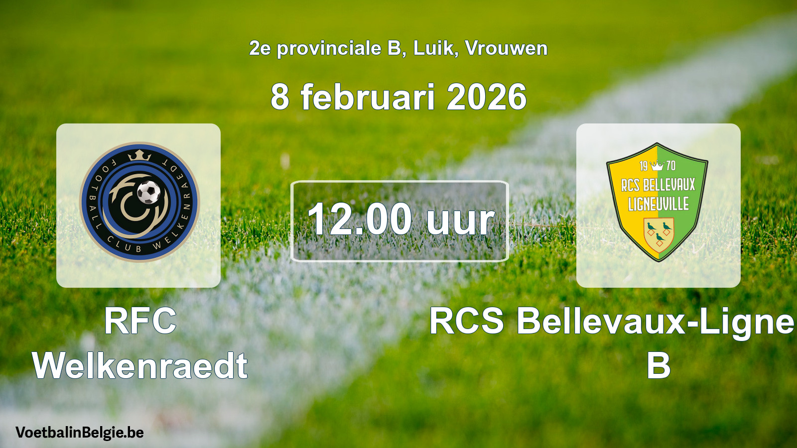 Scheduled match women football: RFC Welkenraedt - RCS Bellevaux-Ligneuville B (8 February 2026)