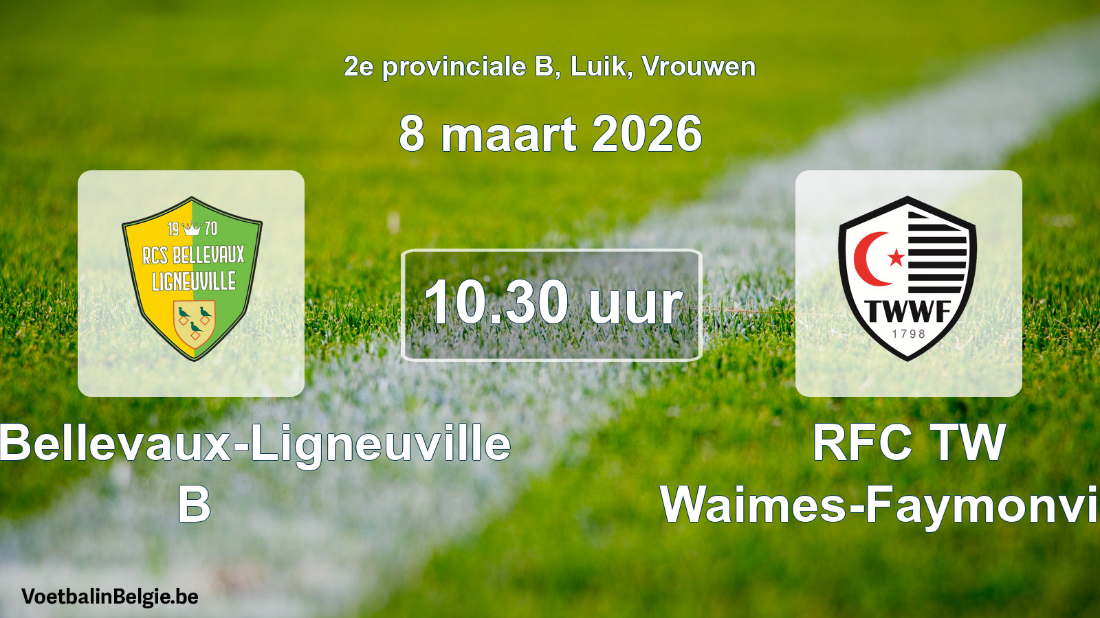 Scheduled match women football: RCS Bellevaux-Ligneuville B - RFC TW Waimes-Faymonville (8 March 2026)