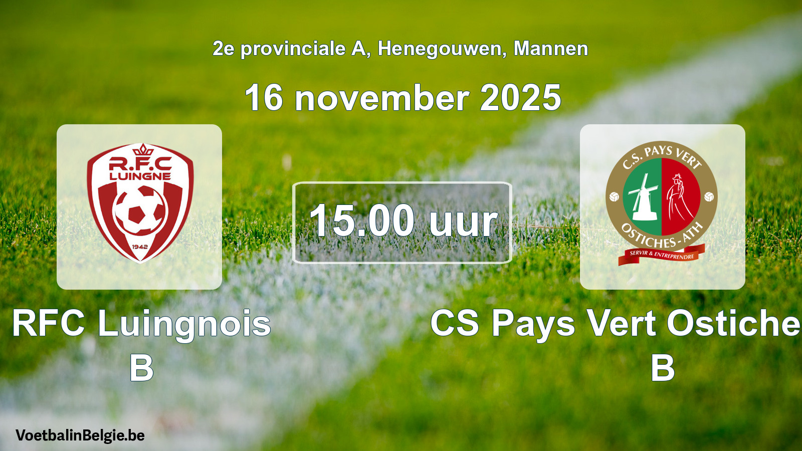 Scheduled match men football: RFC Luingnois B - CS Pays Vert Ostiches-Ath B (16 November 2025)