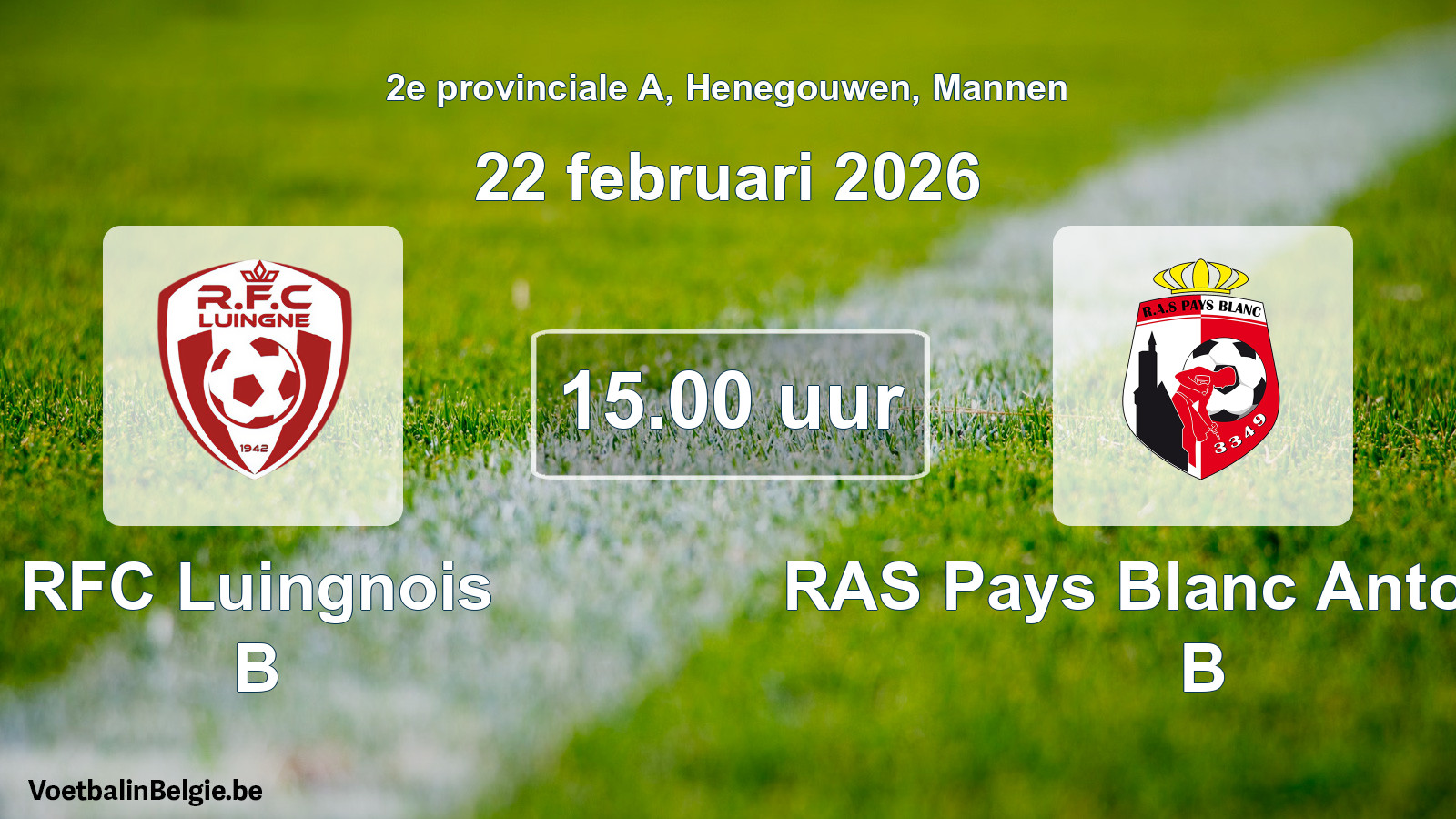 Scheduled match men football: RFC Luingnois B - RAS Pays Blanc Antoinien B (22 February 2026)