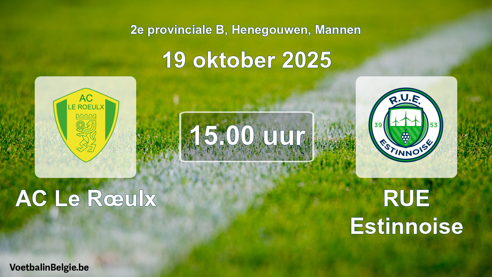 Scheduled match men football: AC Le Rœulx - RUE Estinnoise (19 October 2025)