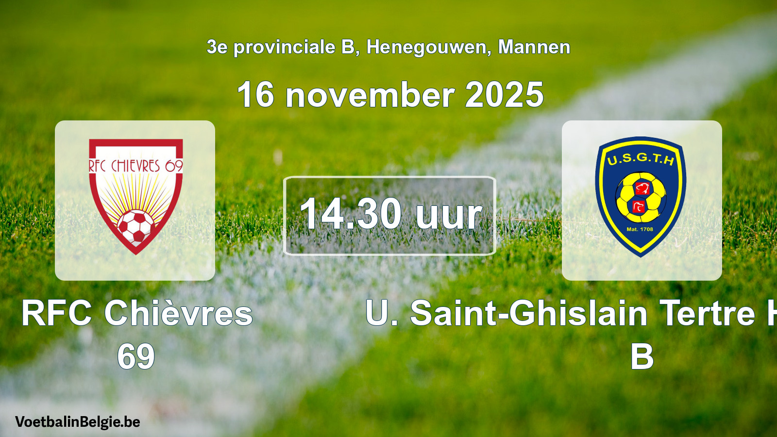Scheduled match men football: RFC Chièvres 69 - U. Saint-Ghislain Tertre Hautrage B (16 November 2025)