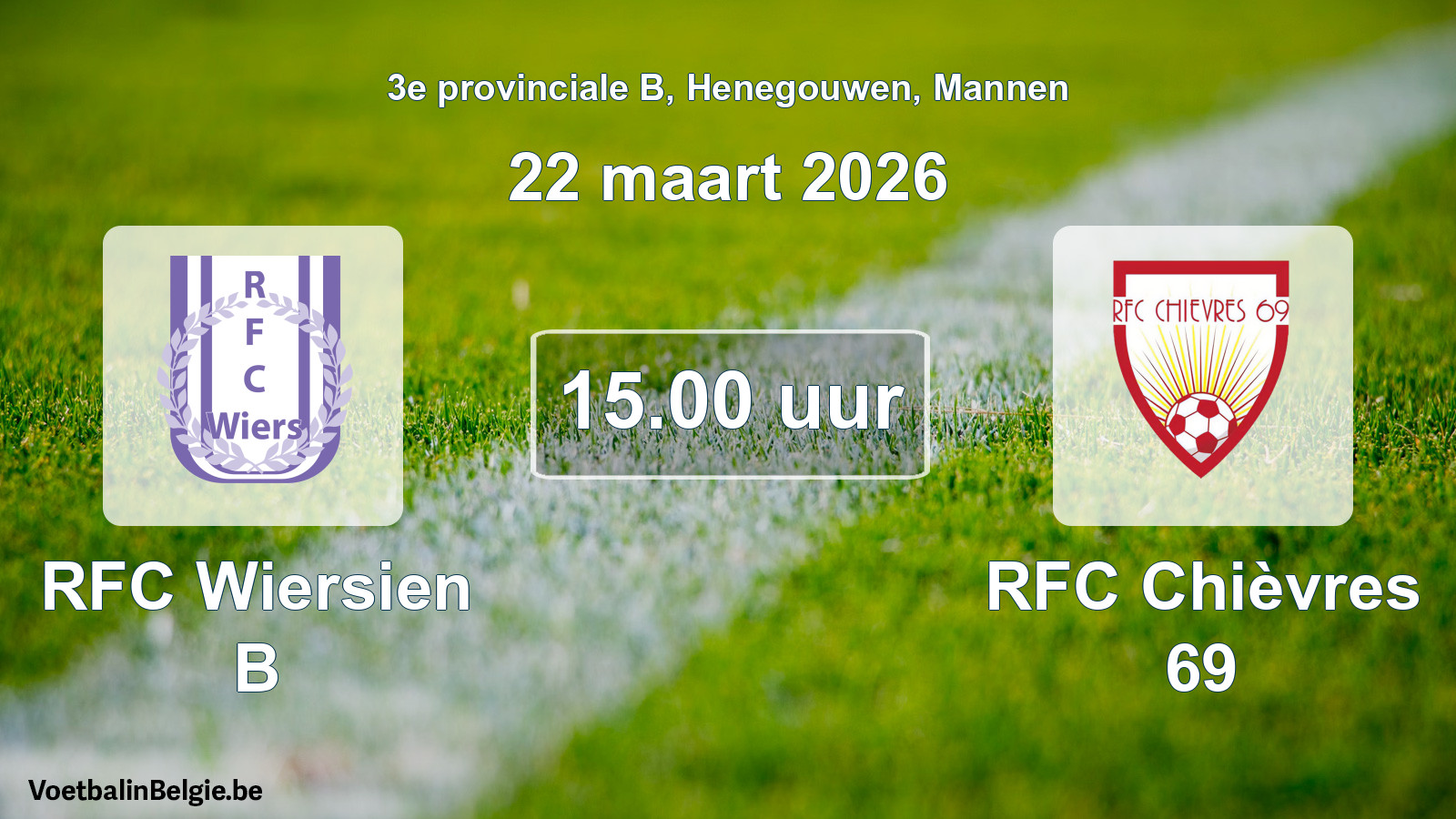 Scheduled match men football: RFC Wiersien B - RFC Chièvres 69 (22 March 2026)