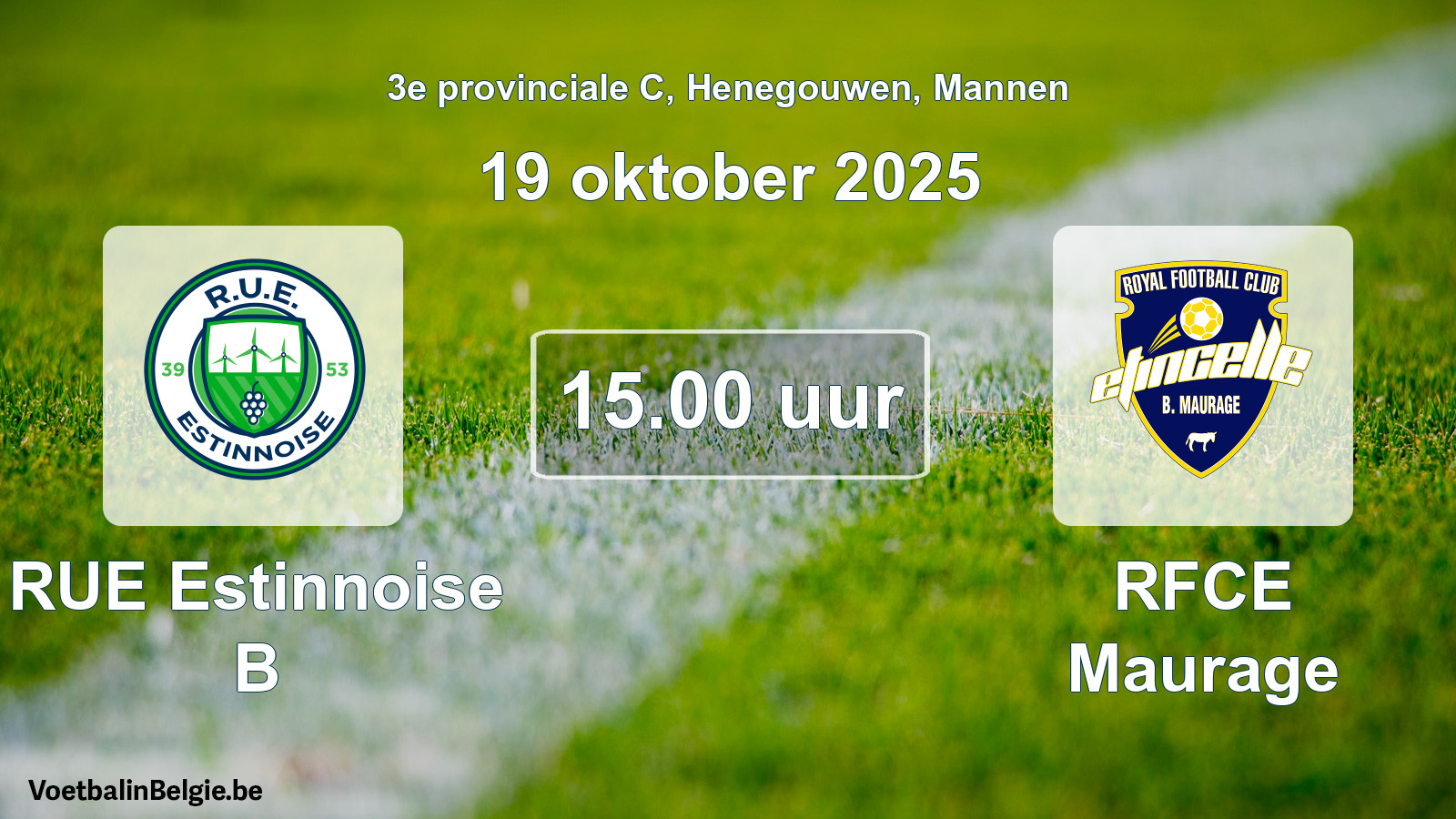 Scheduled match men football: RUE Estinnoise B - RFCE Maurage (19 October 2025)