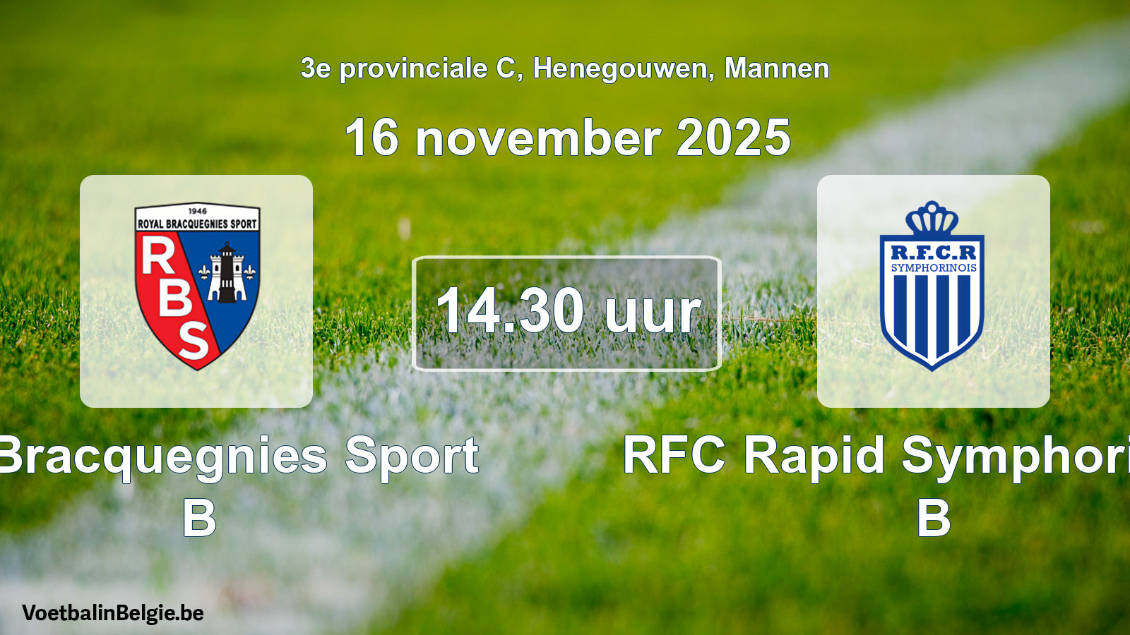 Scheduled match men football: R. Bracquegnies Sport B - RFC Rapid Symphorinois B (16 November 2025)