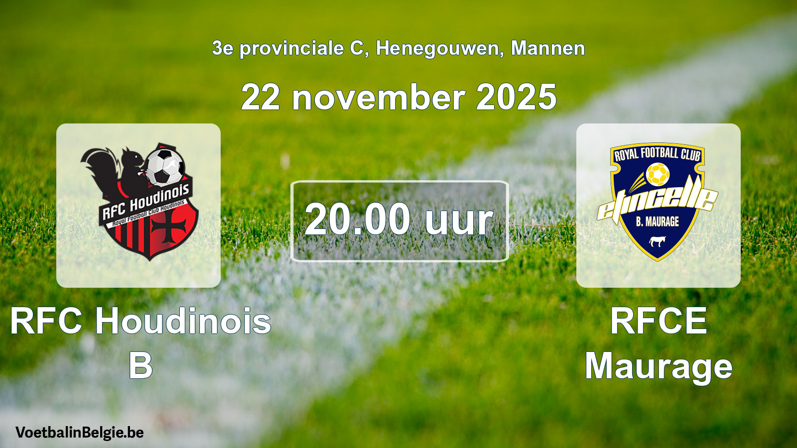 Scheduled match men football: RFC Houdinois B - RFCE Maurage (22 November 2025)