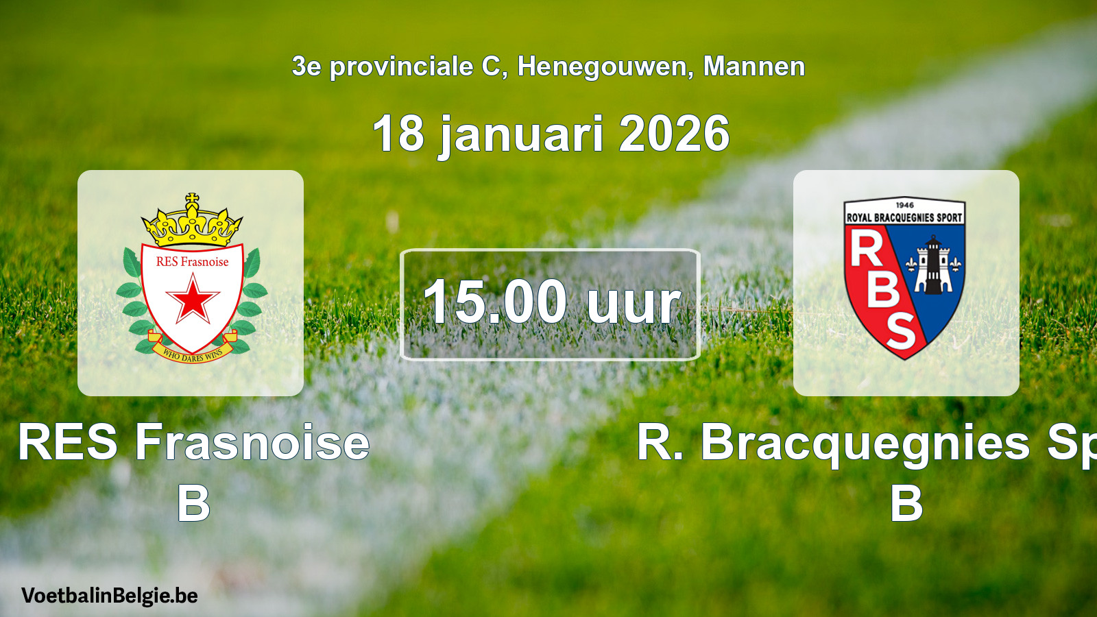 Scheduled match men football: RES Frasnoise B - R. Bracquegnies Sport B (18 January 2026)