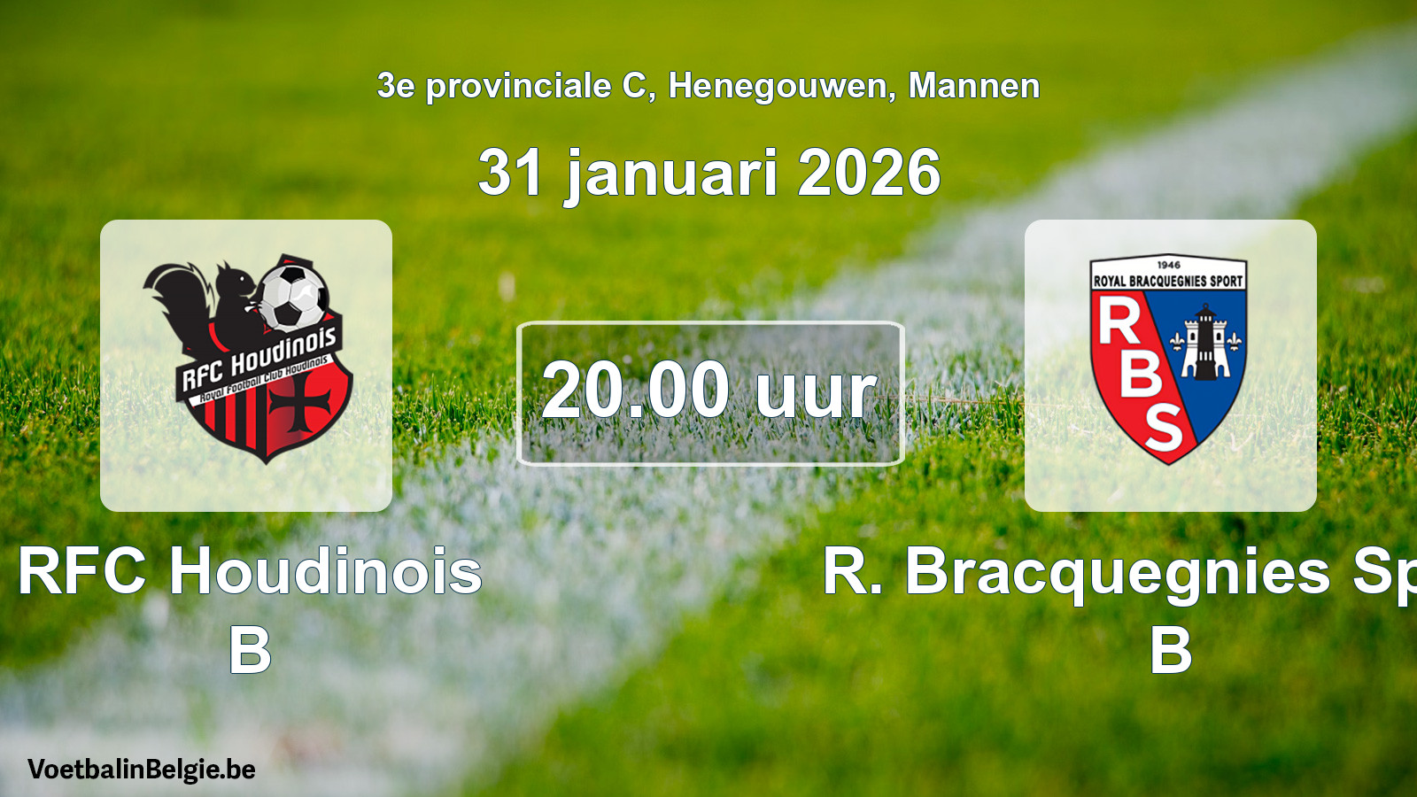Scheduled match men football: RFC Houdinois B - R. Bracquegnies Sport B (31 January 2026)