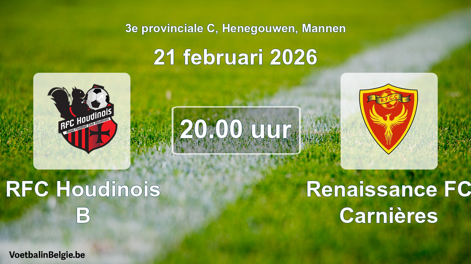 Scheduled match men football: RFC Houdinois B - Renaissance FC Carnières (21 February 2026)