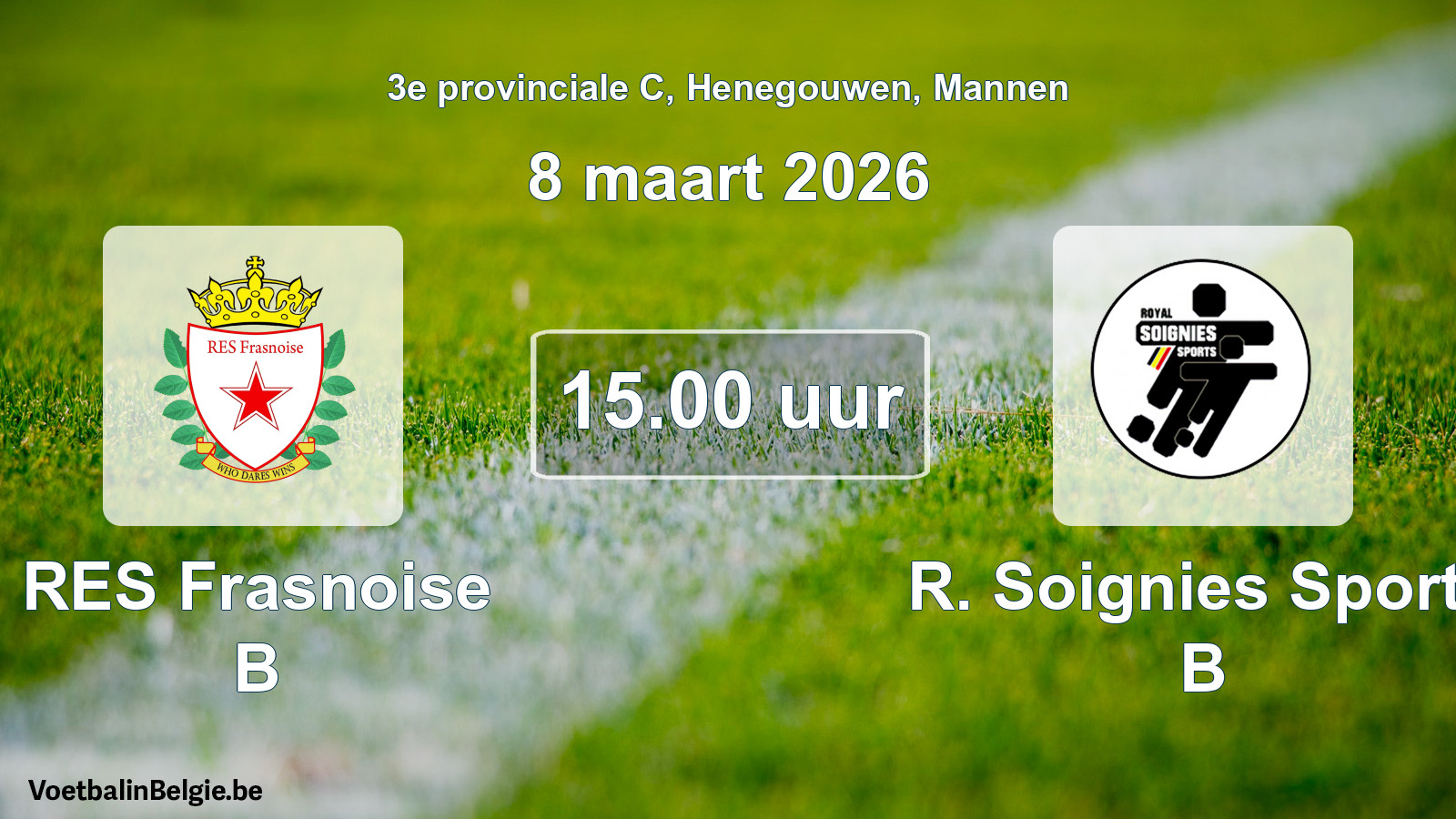 Scheduled match men football: RES Frasnoise B - R. Soignies Sports B (8 March 2026)