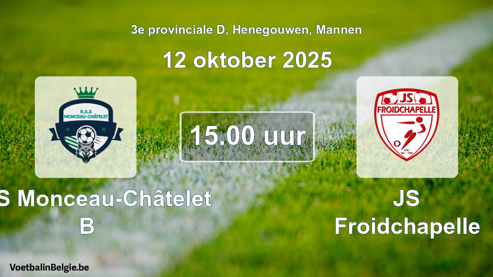 Scheduled match men football: RAS Monceau-Châtelet B - JS Froidchapelle (12 October 2025)