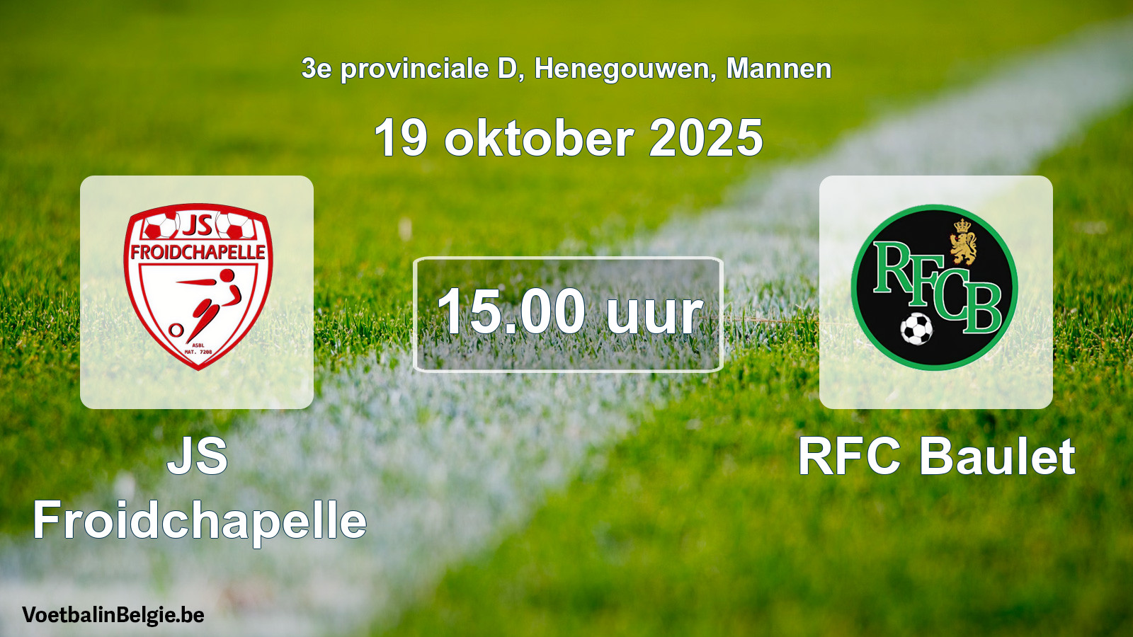 Scheduled match men football: JS Froidchapelle - RFC Baulet (19 October 2025)