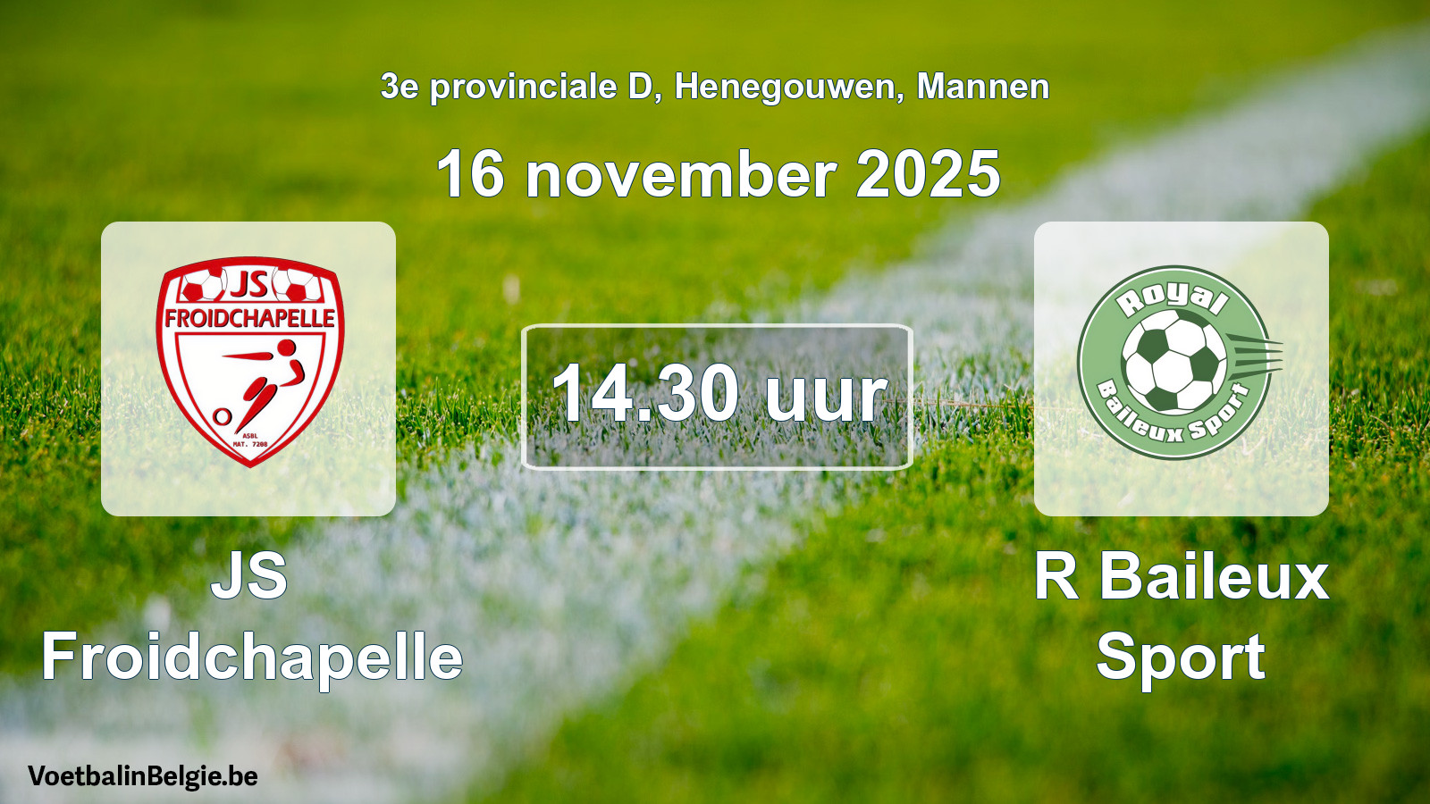 Scheduled match men football: JS Froidchapelle - R Baileux Sport (16 November 2025)