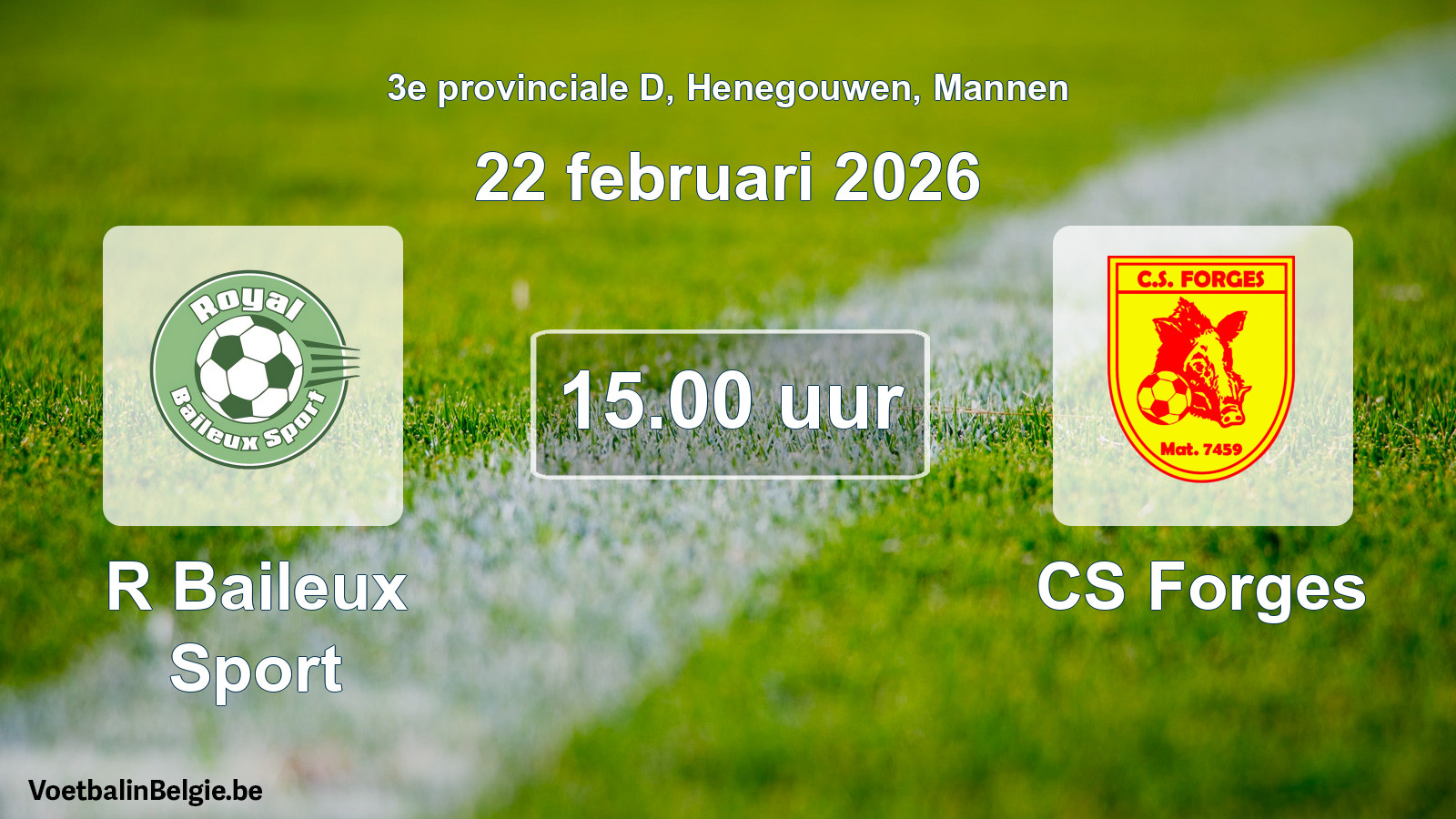 Scheduled match men football: R Baileux Sport - CS Forges (22 February 2026)