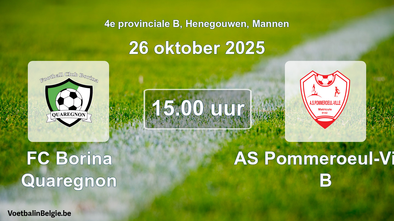 Scheduled match men football: FC Borina Quaregnon - AS Pommeroeul-Ville B (26 October 2025)