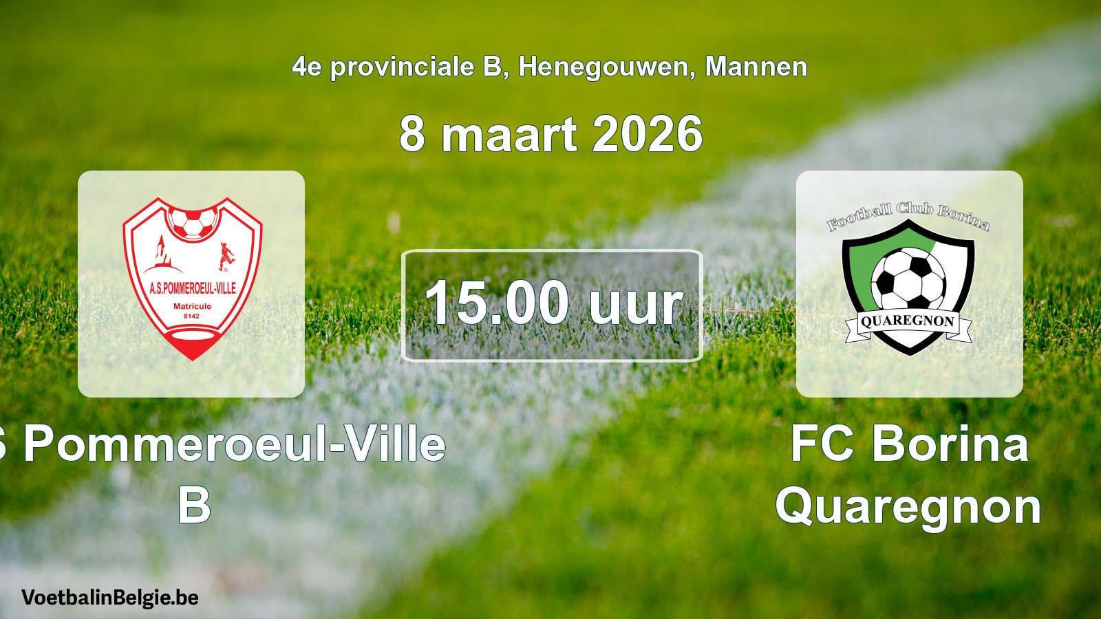 Scheduled match men football: AS Pommeroeul-Ville B - FC Borina Quaregnon (8 March 2026)