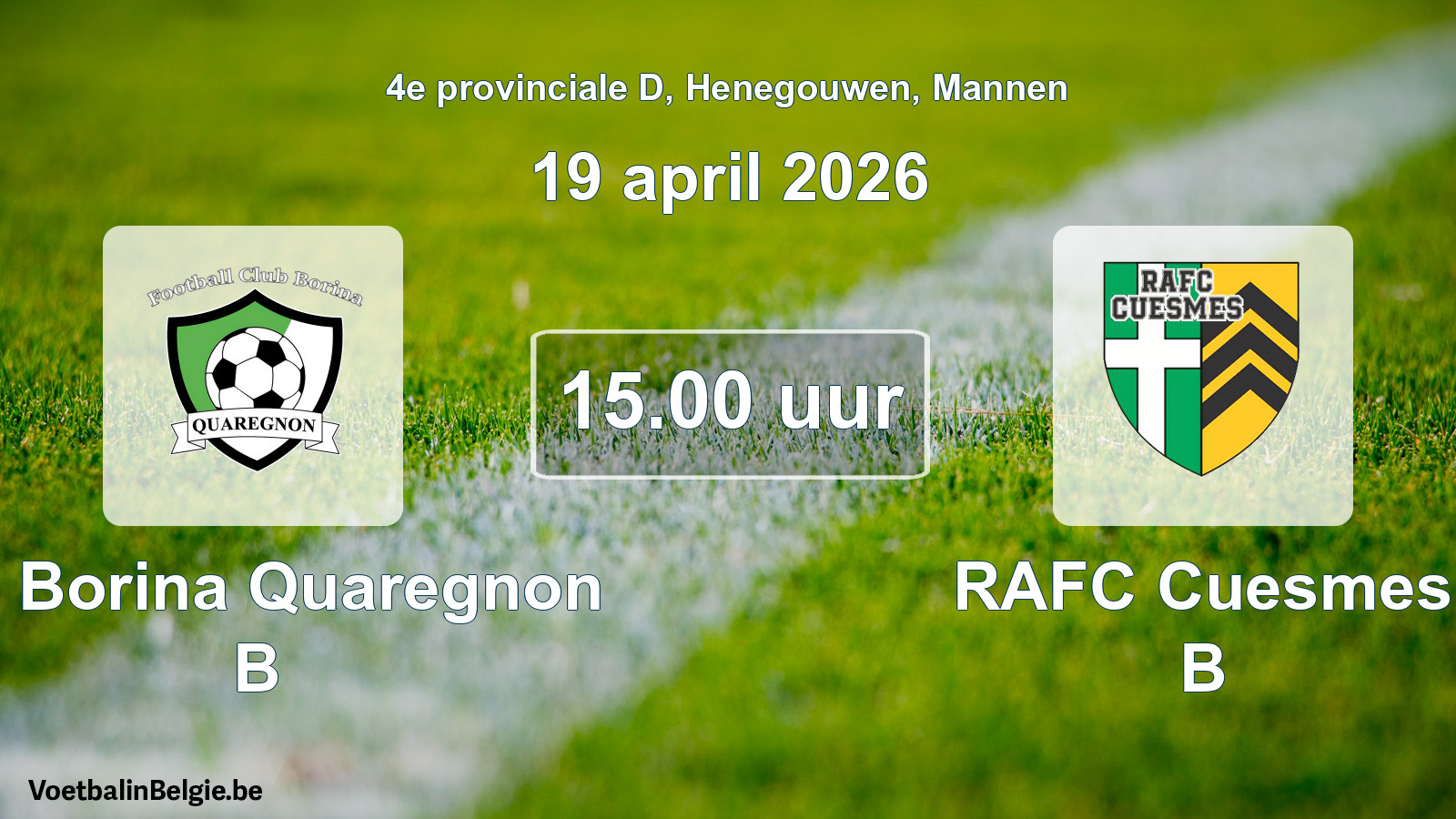 Scheduled match men football: FC Borina Quaregnon B - RAFC Cuesmes B (19 April 2026)