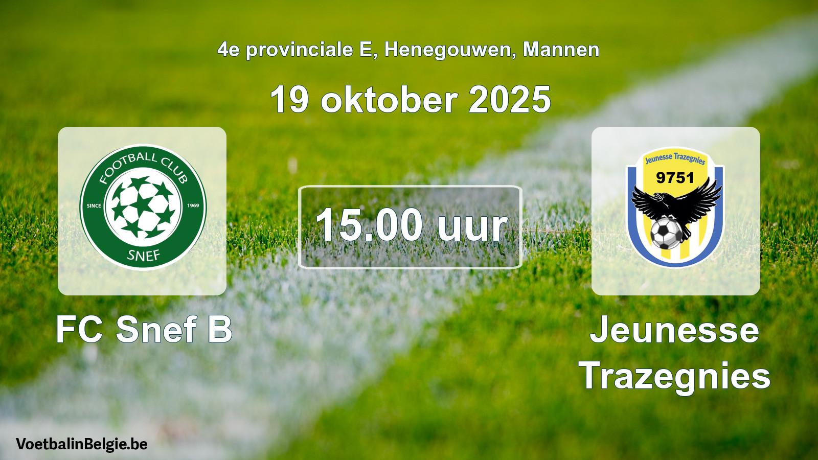 Scheduled match men football: FC Snef B - Jeunesse Trazegnies (19 October 2025)