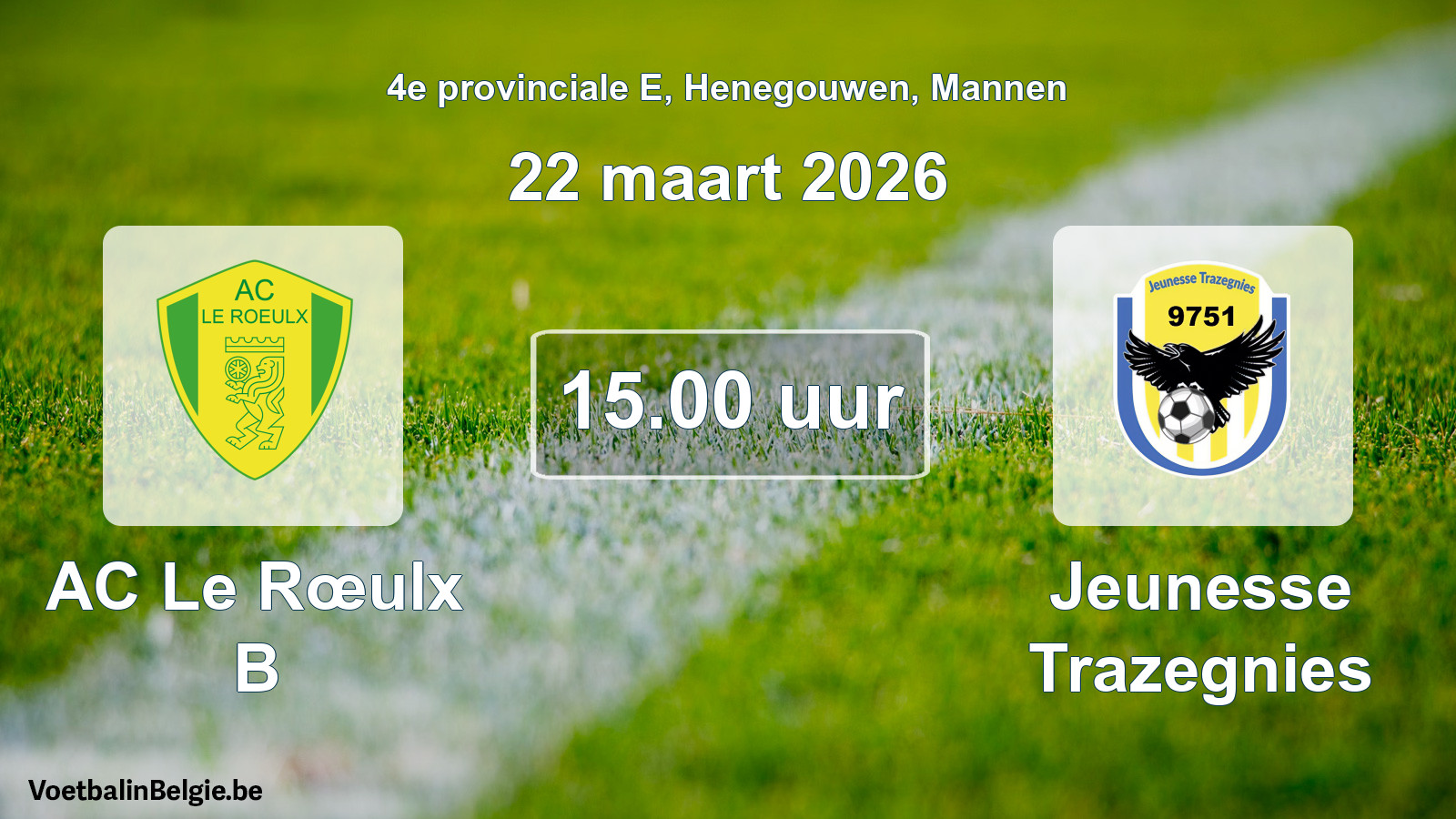 Geplande wedstrijd mannenvoetbal: AC Le Rœulx B - Jeunesse Trazegnies (22 maart 2026)