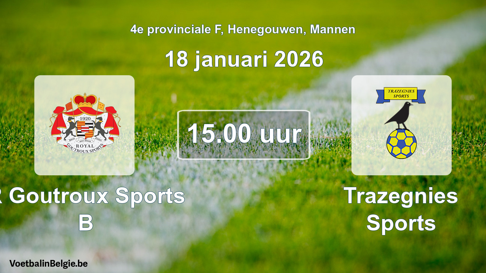 Geplantes Spiel männer-Fußball: R Goutroux Sports B - Trazegnies Sports (18 Januar 2026)