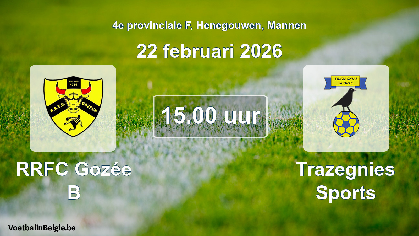 Scheduled match men football: RRFC Gozée B - Trazegnies Sports (22 February 2026)