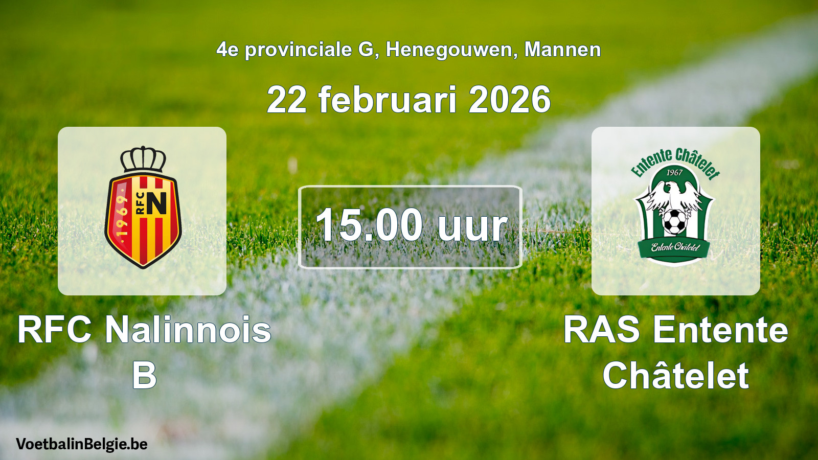 Geplande wedstrijd mannenvoetbal: RFC Nalinnois B - RAS Entente Châtelet (22 februari 2026)