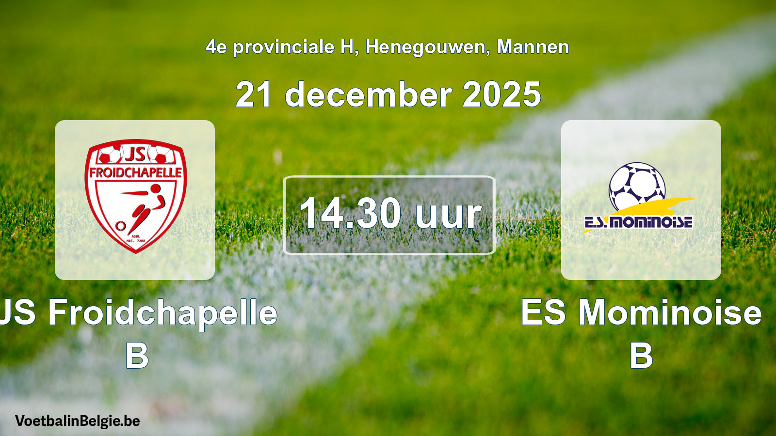 Scheduled match men football: JS Froidchapelle B - ES Mominoise B (21 December 2025)